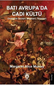 Batı Avrupa'da Cadı Kültü / Margaret Alice Murray Batı Avrupa'da Cadı Kültü / Margaret Alice Murray
