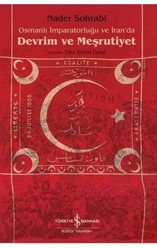 Osmanlı İmparatorluğu Ve İran Da Devrim Ve Meşrutiyet Osmanlı İmparatorluğu Ve İran Da Devrim Ve Meşrutiyet