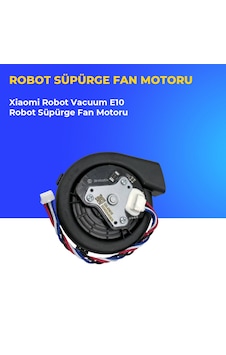 Xiaomi Robot Vacuum E10 Robot Süpürge Fan Motoru Xiaomi Robot Vacuum E10 Robot Süpürge Fan Motoru