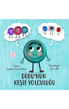 Düdü'nün Keşif Yolculuğu / Çiğdem Çam Türkan Düdü'nün Keşif Yolculuğu / Çiğdem Çam Türkan