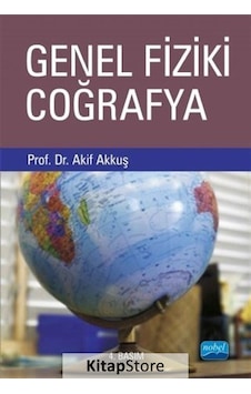 Genel Fiziki Coğrafya - Akif Akkuş - Nobel Akademik Yayıncılık Genel Fiziki Coğrafya - Akif Akkuş - Nobel Akademik Yayıncılık