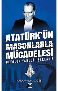 Atatürk'ün Masonlarla Mücadelesi - Hakan Yılmaz Çebi - Çınaraltı Yayınları
