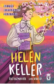 Helen Keller - Haydi Kurtaralım Dünyayı 4 Helen Keller - Haydi Kurtaralım Dünyayı 4