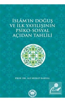 İslam'ın Doğuş ve İlk Yayılışının Psiko-sosyal Açıdan Tahlili . İslam'ın Doğuş ve İlk Yayılışının Psiko-sosyal Açıdan Tahlili .