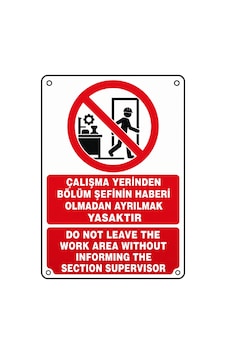 Çalışma Yerinden Bölüm Şefinin Haberi Olmadan Ayrılmak Yasaktır 35x50cm Pvc Isg Levha Çalışma Yerinden Bölüm Şefinin Haberi Olmadan Ayrılmak Yasaktır 35x50cm Pvc Isg Levha