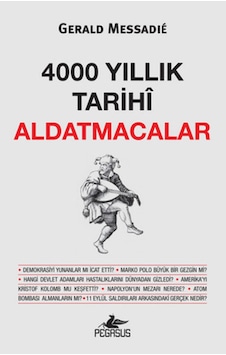 4000 Yıllık Tarihi Aldatmacalar - Gerald Messadie - Pegasus 4000 Yıllık Tarihi Aldatmacalar - Gerald Messadie - Pegasus