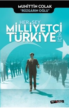 Her Şey Milliyetçi Türkiye İçin - Muhittin Çolak - Kripto Her Şey Milliyetçi Türkiye İçin - Muhittin Çolak - Kripto