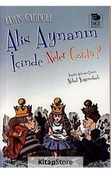 Alis Aynanın İçinde Neler Gördü ? - Lewis Carroll - İmge Kitabevi Alis Aynanın İçinde Neler Gördü ? - Lewis Carroll - İmge Kitabevi