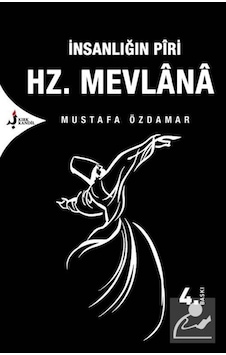 İnsanlığın Piri Hazreti Mevlana / Mustafa Özdamar 9789758225989