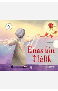 Hazreti Enes Bin Malik Peygamber Çağının Mutlu Çocukları Hazreti Enes Bin Malik Peygamber Çağının Mutlu Çocukları