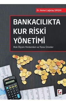Bankacılıkta Kur Riski Yönetimi / Dr. Kemal Çağatay Şimşek Bankacılıkta Kur Riski Yönetimi / Dr. Kemal Çağatay Şimşek