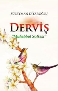 Derviş-Muhabbet Sofrası - Süleyman Diyaroğlu - His Yayınları Derviş-Muhabbet Sofrası - Süleyman Diyaroğlu - His Yayınları