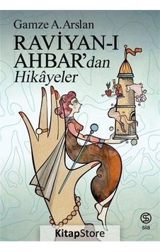 Raviyan-ı Ahbar'dan Hikayeler - Gamze A. Arslan - Sia