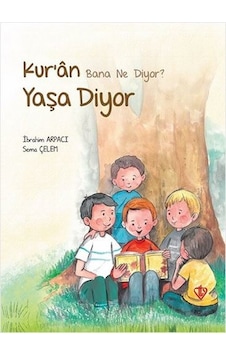 Kur'an Bana Ne Diyor? Yaşa Diyor - Sema Çelem - Türkiye Diyanet Vakfı Yayınları Kur'an Bana Ne Diyor? Yaşa Diyor - Sema Çelem - Türkiye Diyanet Vakfı Yayınları