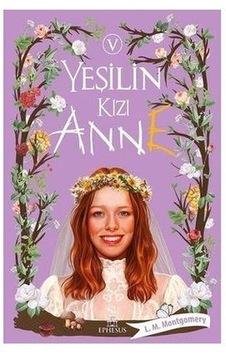 Yeşilin Kızı Anne-5 \ L. M. Montgomery - Ephesus Yayınları Yeşilin Kızı Anne-5 \ L. M. Montgomery - Ephesus Yayınları