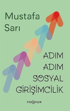 Adım Adım Sosyal Girişimcilik / Mustafa Sarı Adım Adım Sosyal Girişimcilik / Mustafa Sarı