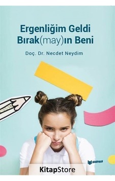 Ergenliğim Geldi Bırak(may)ın Beni - Necdet Neydim - Bilgiyolu Kültür Yayınları