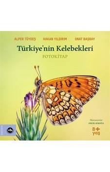 Türkiye'nin Kelebekleri - Alper Tüydeş - Onat Başbay - VakıfBank Kültür Yayınları Türkiye'nin Kelebekleri - Alper Tüydeş - Onat Başbay - VakıfBank Kültür Yayınları