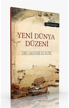 Yeni Dünya Düzeni - Tüm Eserleri 4 - Ebu Mus'ab Es-Suri - Küresel Kitap Yeni Dünya Düzeni - Tüm Eserleri 4 - Ebu Mus'ab Es-Suri - Küresel Kitap