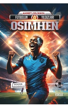 Futbolun Yıldızları Osimhen Poster Hediyeli / Ahmet Çelikkol Futbolun Yıldızları Osimhen Poster Hediyeli / Ahmet Çelikkol