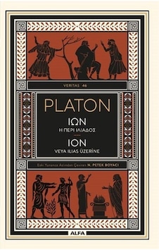 Ion veya Ilias Üzerine - Platon - Alfa Yayıncılık Ion veya Ilias Üzerine - Platon - Alfa Yayıncılık