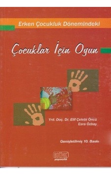 Erken Çocukluk Dönemindeki Çocuklar İçin Oyun - Çelebi Öncü - Esra Özbay - Kök Yayıncılık Erken Çocukluk Dönemindeki Çocuklar İçin Oyun - Çelebi Öncü - Esra Özbay - Kök Yayıncılık