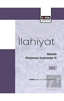 İlahiyat Alanında Uluslararası Araştırmalar III - Eğitim Yayınevi - Bilimsel Eserler İlahiyat Alanında Uluslararası Araştırmalar III - Eğitim Yayınevi - Bilimsel Eserler