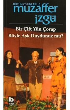 Bir Çift Yün Çorap - Böyle Aşk Duydunuz mu? - Muzaffer İzgü - Bilgi Yayınevi Bir Çift Yün Çorap - Böyle Aşk Duydunuz mu? - Muzaffer İzgü - Bilgi Yayınevi