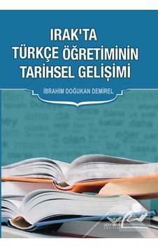 Irak'ta Türkçe Öğretiminin Tarihsel Gelişimi - İbrahim Doğukan Demirel - Altınordu