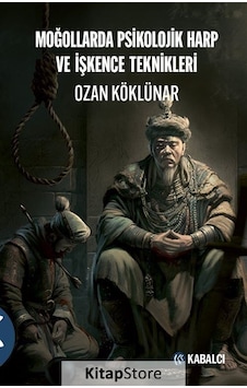Moğollarda Psikolojik Harp ve İşkence Teknikleri - Ozan Köklünar - Kabalcı Yayınevi