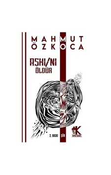 Aşkı/nı Öldür / Mahmut Özkoca Aşkı/nı Öldür / Mahmut Özkoca