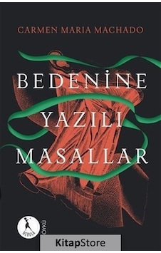 Kitapstore Bedenine Yazılı Masallar / Carmen Maria Machado Kitapstore Bedenine Yazılı Masallar / Carmen Maria Machado