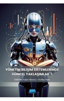 Yönetim Bilişim Sistemlerinde Güncel Yaklaşımlar - 1- Nobel Akademik Yayıncılık Yönetim Bilişim Sistemlerinde Güncel Yaklaşımlar - 1- Nobel Akademik Yayıncılık