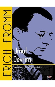 Umut Devrimi-İnsancıllaşmış Bir Teknolojiye Doğru - Erich Fromm - Say Yayınları