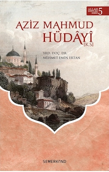 Aziz Mahmud Hüdayi: Allah Dostları Serisi-5 - Mehmet Emin Ertan - Semerkand Yayınları Aziz Mahmud Hüdayi: Allah Dostları Serisi-5 - Mehmet Emin Ertan - Semerkand Yayınları