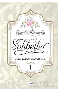 Gönül Aleminden Sohbetler 1 - Hacı Hasan Efendi - Mavi Yayıncılık Gönül Aleminden Sohbetler 1 - Hacı Hasan Efendi - Mavi Yayıncılık