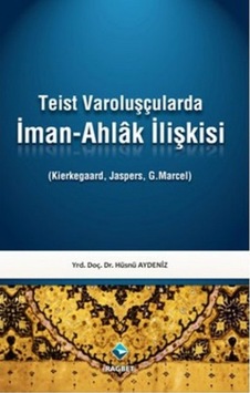 Teist Varoluşçularda İman - Ahlak İlişkisi - Hüsnü Aydeniz - Rağbet Yayınları