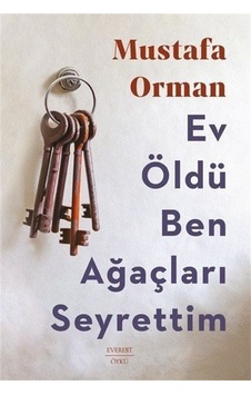 Ev Öldü Ben Ağaçları Seyrettim / Mustafa Orman Ev Öldü Ben Ağaçları Seyrettim / Mustafa Orman