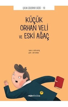 Küçük Orhan Veli ve Eski Ağaç - A. Fatih Aktaş - Tefrika Yayınları Küçük Orhan Veli ve Eski Ağaç - A. Fatih Aktaş - Tefrika Yayınları