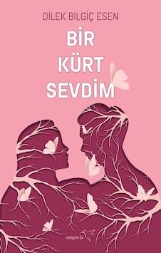 Bir Kürt Sevdim - Dilek Bilgiç Esen - Müptela Yayınları Bir Kürt Sevdim - Dilek Bilgiç Esen - Müptela Yayınları