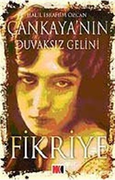 Çankaya'nın Duvaksız Gelini Fikriye - Halil İbrahim Özcan - NoktaKitap