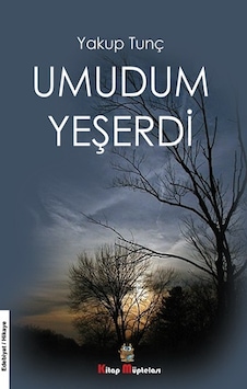 Umudum Yeşerdi - Yakup Tunç - Kitap Müptelası Yayınları Umudum Yeşerdi - Yakup Tunç - Kitap Müptelası Yayınları