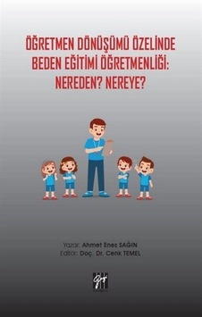 Öğretmen Dönüşümü Özelinde Beden Eğitimi Öğretmenliği: Nereden... Öğretmen Dönüşümü Özelinde Beden Eğitimi Öğretmenliği: Nereden...