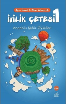 İyilik Çetesi-1: Anadolu Şehir Öyküleri - Ayşe Ünsal - Okur Çocuk