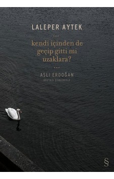 Kendi İçinden De Geçip Gitti Mi Uzaklara? - Laleper Aytek - Everest Yayınları Kendi İçinden De Geçip Gitti Mi Uzaklara? - Laleper Aytek - Everest Yayınları