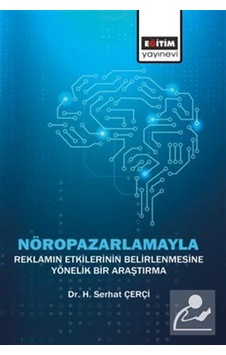 Nöropazarlamayla Reklamın Etkilerinin Belirlenmesine Yönelik B... Nöropazarlamayla Reklamın Etkilerinin Belirlenmesine Yönelik B...