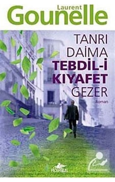 Tanrı Daima Tebdil-I Kıyafet Gezer - Laurent Gounelle
