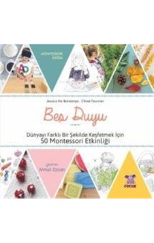 Beş Duyu  - Dünyayı Farklı Bir Şekilde Keşfetmek İçin 50 Montessori Etkinliği - Chloe Fournier - Nobel Çocuk
