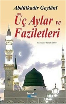 Üç Aylar Ve Faziletleri Abdülkadir Geylani Irmak Yayınları - Gene