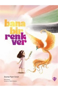 Bana Bir Renk Ver / Zeynep Figen Üçkan Bana Bir Renk Ver / Zeynep Figen Üçkan